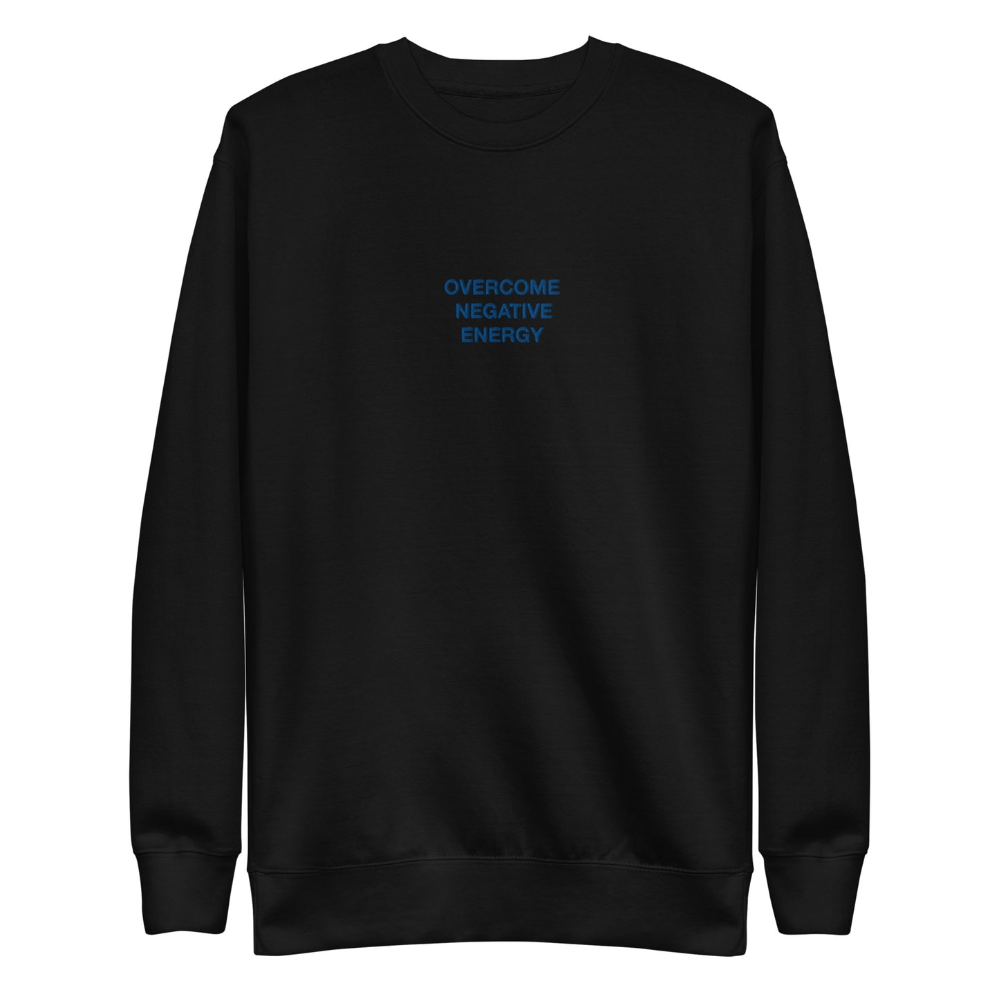 OVERCOME NEGATIVE ENERGY CREWNECK SWEATSHIRT