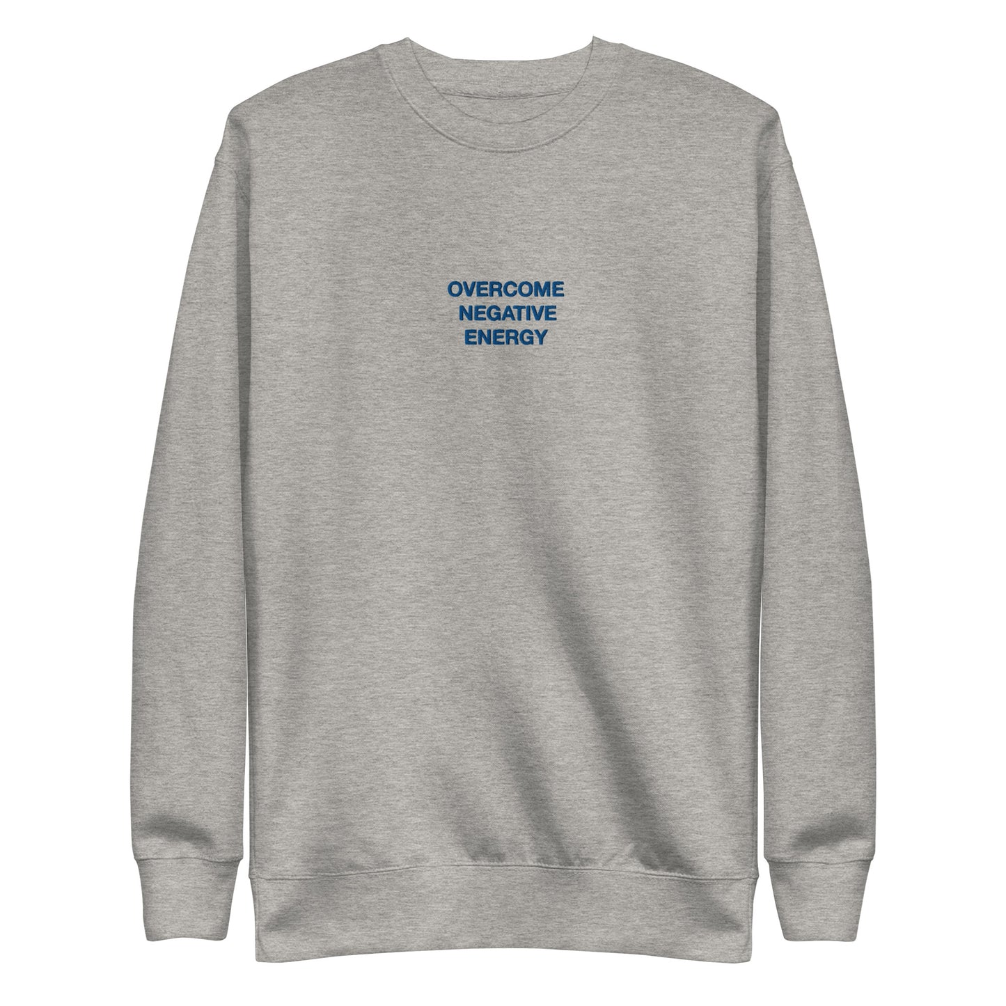 OVERCOME NEGATIVE ENERGY CREWNECK SWEATSHIRT