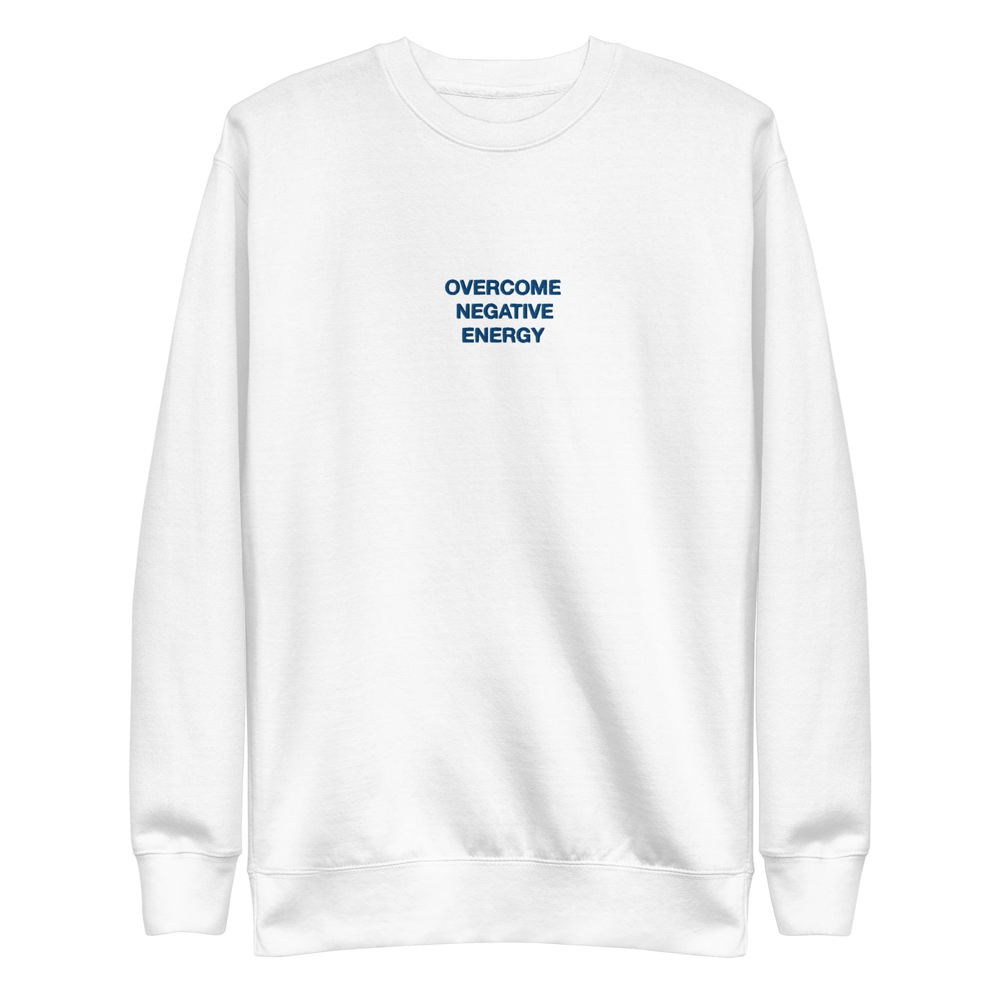 OVERCOME NEGATIVE ENERGY CREWNECK SWEATSHIRT